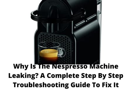 nespresso machine leaking coffee from bottom|How to fix Nespresso Machine leaking coffee / WITHOUT